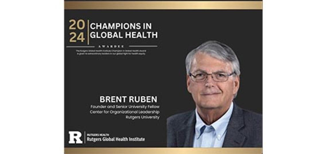 The Rutgers Global Health Institute Names Brent Ruben the Champion in Global Health 2024