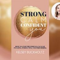 Through her first book, “Strong, Calm, Confident You,” alumna Kelsey Buckholtz MCM ’14 shows women of all ages how to love themselves exactly as they are and embrace their authenticity.